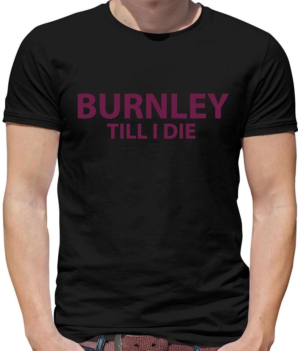 Burnley Till I Die - Mens T-Shirt - Turf Moor Clarets Football Team Turfmoor M