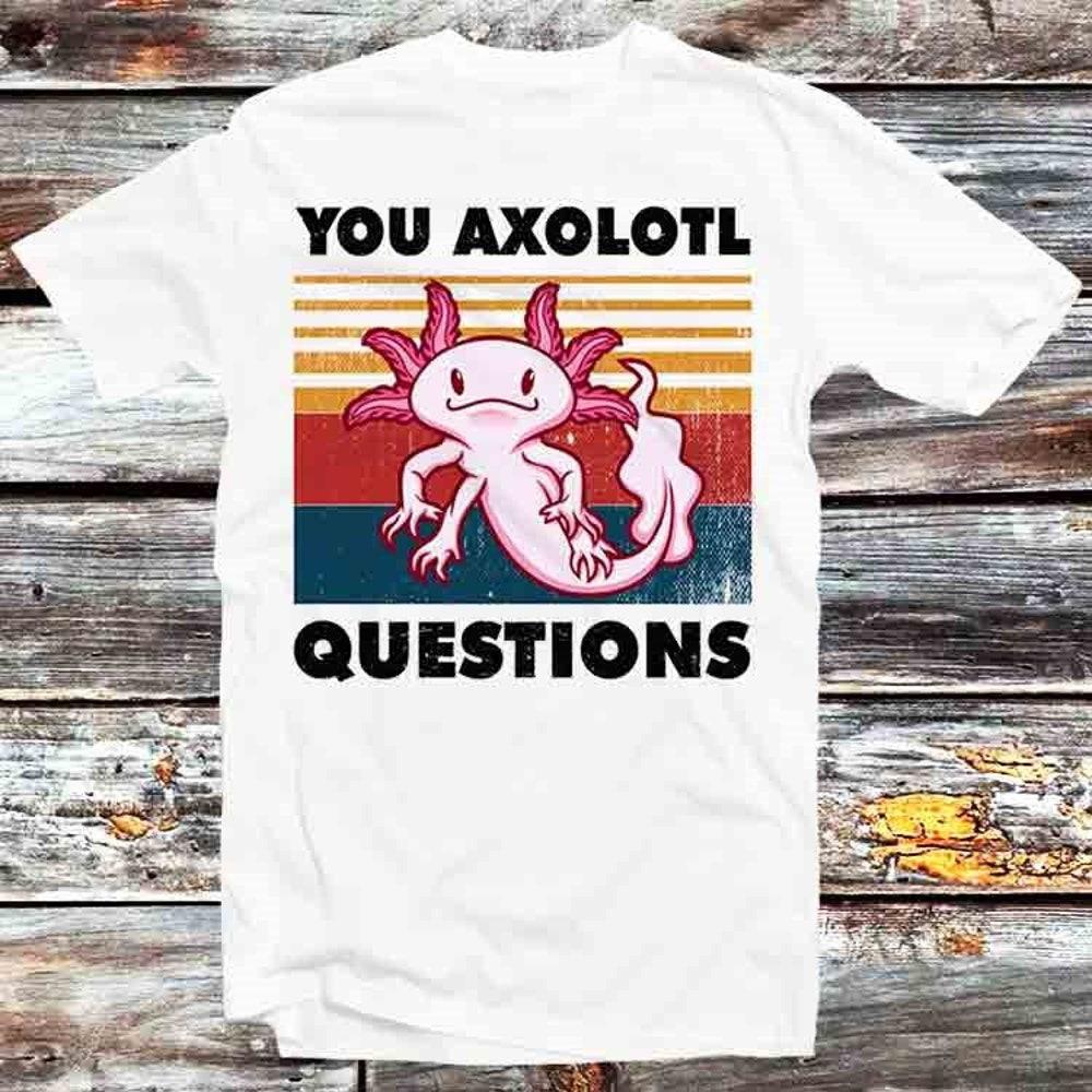 

230GSM 100% Cotton T-Shirt You Axolotl Questions Retro 90s T Shirt Vintage Retro Cool Gift Mens Womens Unisex Cartoon Anime Top Tee B702 XS белый