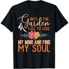 Into The Garden I Go To Lose My Mind Funny Gardner Gardening T-Shirt