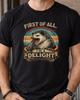 First of All I'm a Delight T-Shirt, Hissing Opossum, Father's Day, Gift for Dad