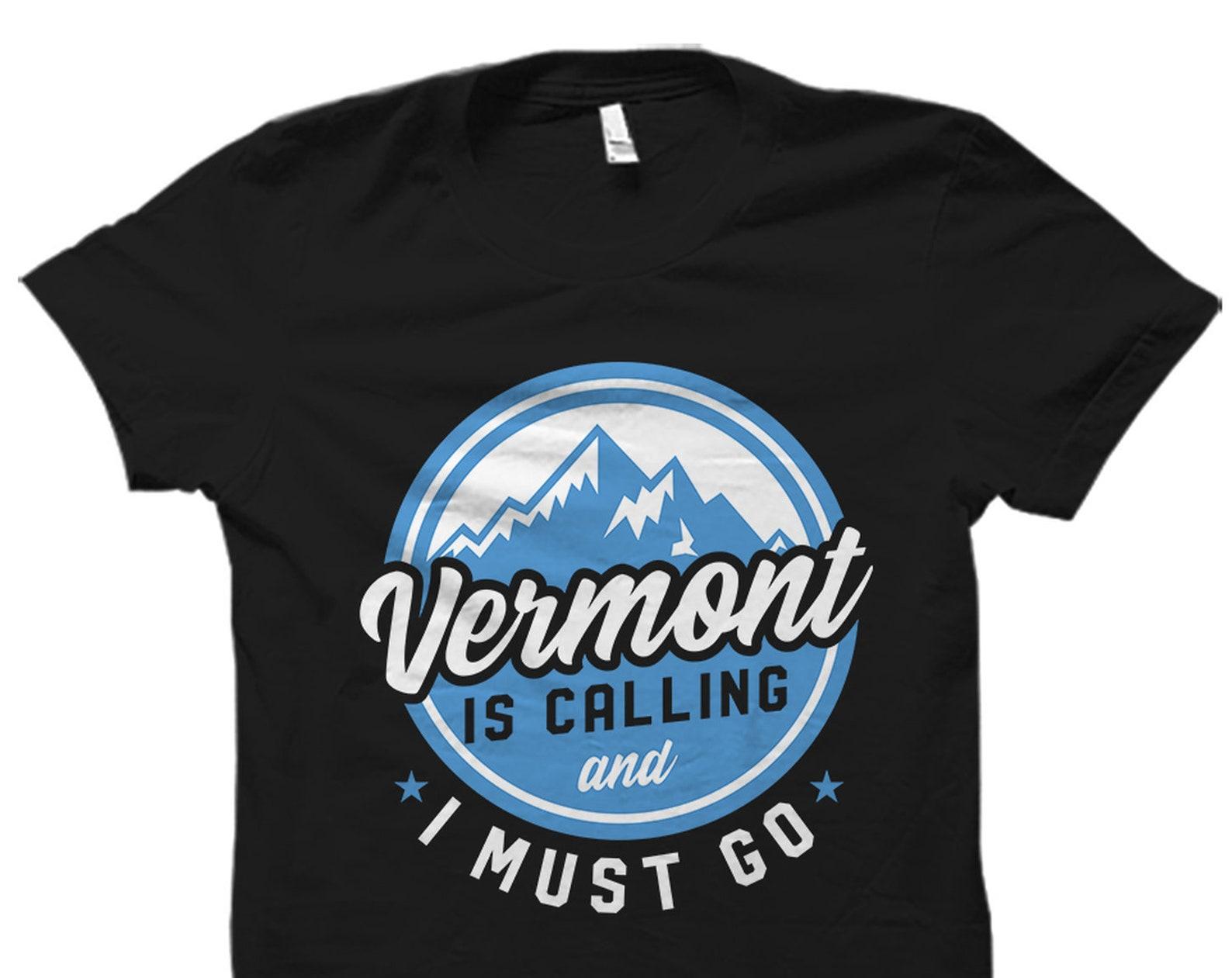 Vermont Shirt. Vermont T-Shirt. Vermont Gift. Vermont Is Calling And I Must Go. Vermont Vacation. Vermont Trip. Vermont Travel #OS5868 S