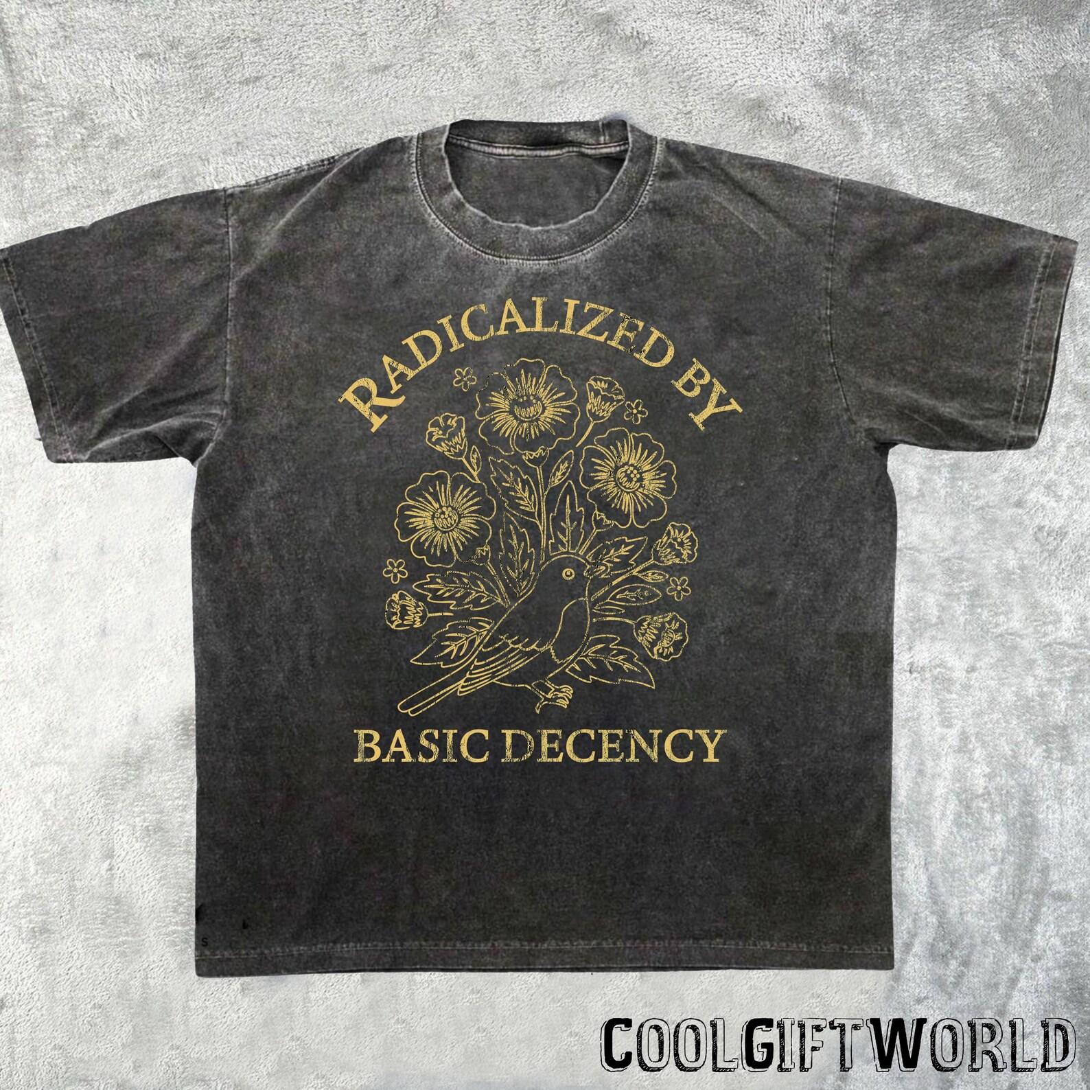Radicalized By Basic Decency Comfort Colors T-shirt, Political Protest Tee M