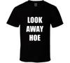 Blameitonkway Titi Look Away Hoe Instagram T Shirt Mens Womens Tees Top