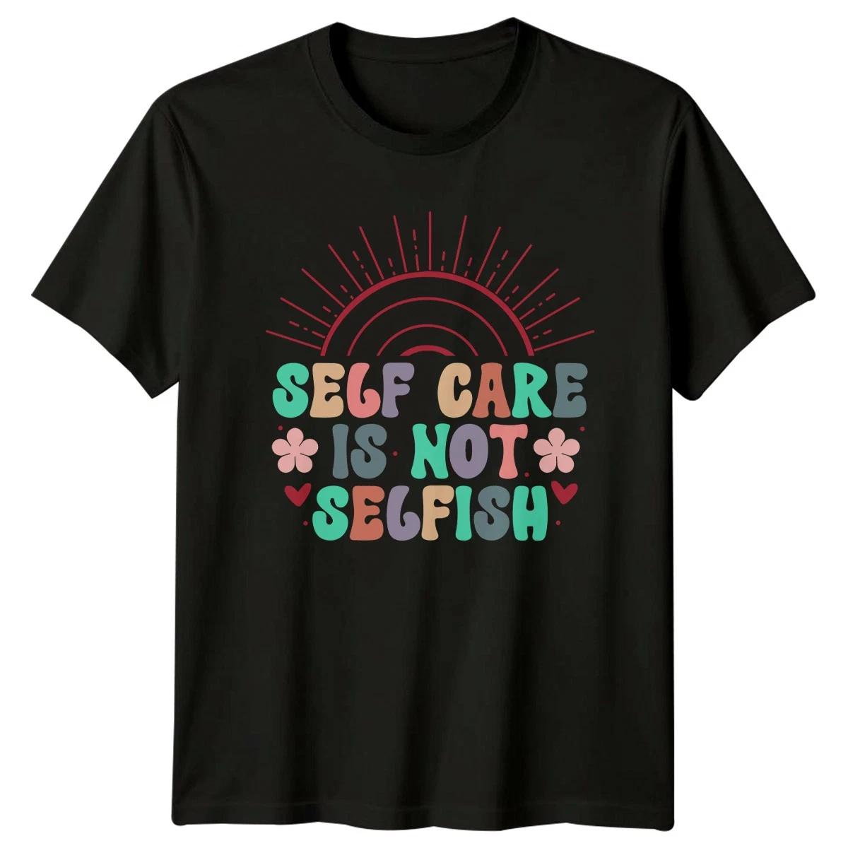 Self Care Is Not Selfish Womens T-Shirt Self Care Awareness Motivation M