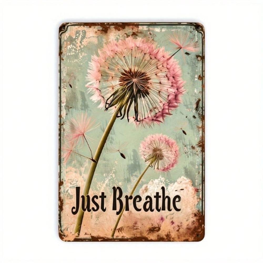 Metal Poster Wall Art, Vintage Tin Sign Just Breathe with Dandelion, Home Room Decor Gift