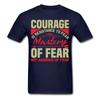 Motivation Shirt Courage Is Resistance To Fear T-Shirt Size S-6XL
