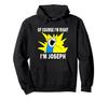 OF COURSE I'M RIGHT I'M Joseph Name Funny Gift Idea Hoodie