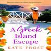 A Greek Island Escape by Kate Frost Hardback Book 9781802804805