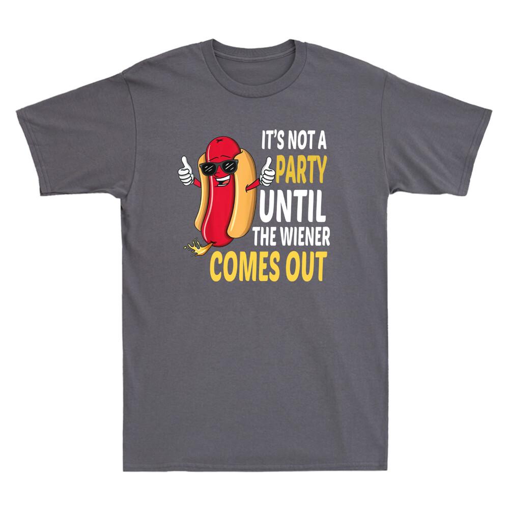 Its Not A Party Until The Wiener Comes Out Funny Hot Dog Graphic Unisexs Tshirt