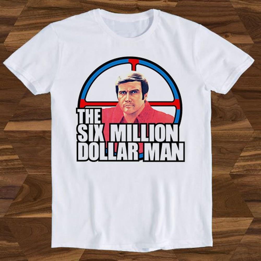 

26 The Six Million Dollar Man T Shirt 70s TV Show Retro Present Meme Funny Gift Unisex T-Shirt XXXL