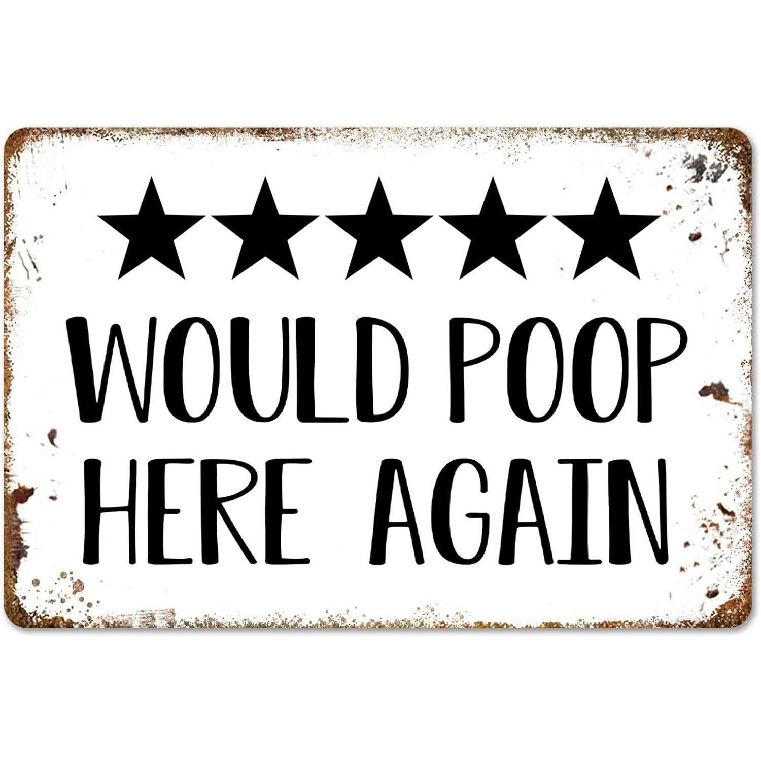 

Funny Would Poop Here Again Bathroom Sign 5Star Rating Humorous Wall Decor Rustic Iron Metal Plaque for IndoorOutdoor Use 20x30cm（7.8x11.8inch）