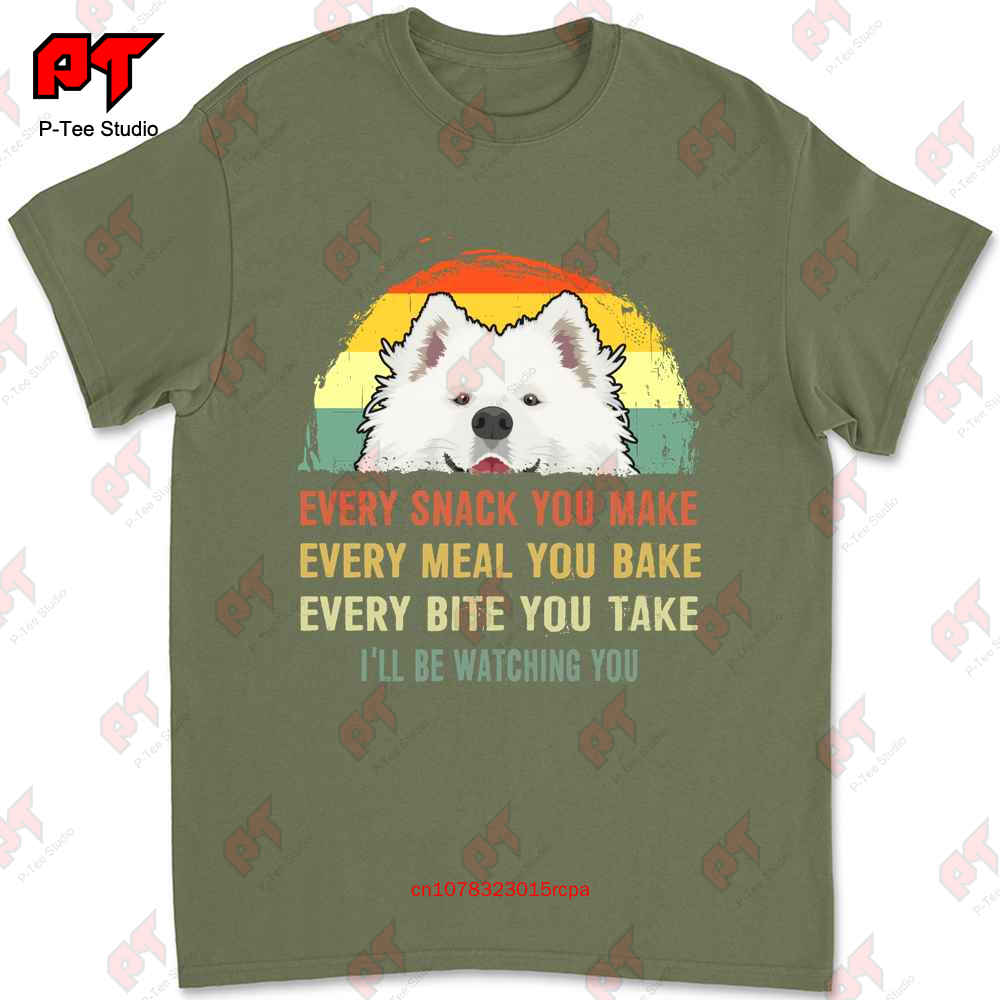 Samoyed Every Snack You MakeILl Be Watching You Dog Mom Tshirt HGMJ