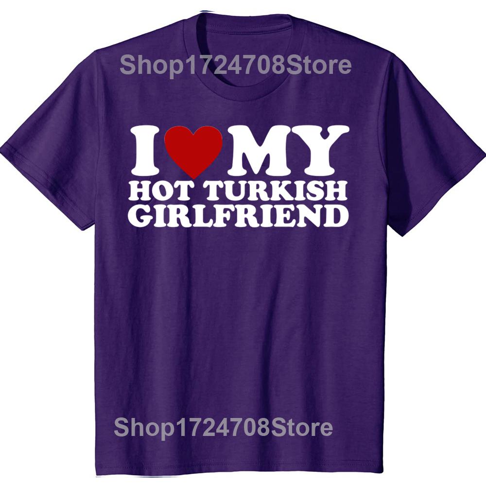 Amo la mia calda fidanzata turca Maglietta Bandiera della Turchia Paese San Valentino Manica Corta Regali di Compleanno Maglietta Abbigliamento Uomo