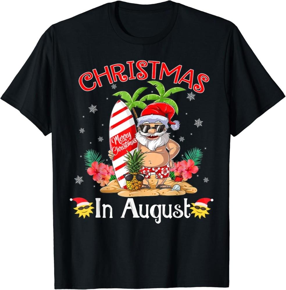 Christmas In August Shirt Funny Summer Santa Beach Vacation Gift Unisex T-Shirt