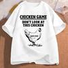 Chicken Game Dont Look At The Chicken Funny Chicken TShirt Printed Graphic T Shirt Tops Fashion Unisex Women Clothing Ropa Hombre