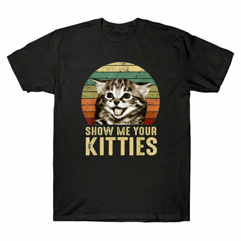 Show Me Your Kitties Funny Cat Vintage Men s Short Sleeve T-Shirt Cotton Tee New Unisex T-Shirt M