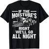 Cool Wenn Die Feuchtigkeit Stimmt Bauer Geschenk Lustiges Bauernhof Männer T-Shirt