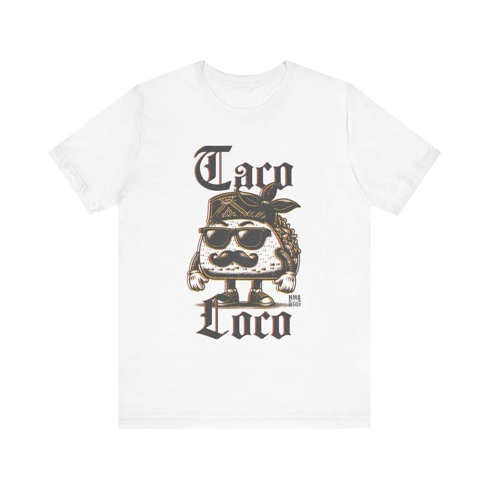 Taco Loco Graphic Tee Unisex Shirt Funny T-Shirt Taco Lovers Tee Novelty Unisex T-Shirt S