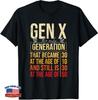 Gen X The Only Generation Funny Sarcastic Joke Theme Unisex T-Shirt