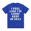 I Feel Like I'm Chief Keef in 2012 Graphic T-shirts Men Women Funny Music Rap Hip Hop Meme T Shirt Fashion Vintage Gothic Tshirt