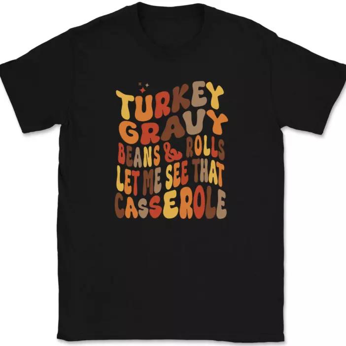 

Turkey Gravy Beans and Rolls T-Shirt Funny Thanksgiving Humor Text Gift Tee 3XL