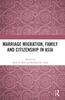 The Marriage Migration, Family and Citizenship In Asia Book