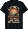 Eat Beef The West Wasn'T Won On Salad Steak Bbq T-Shirt