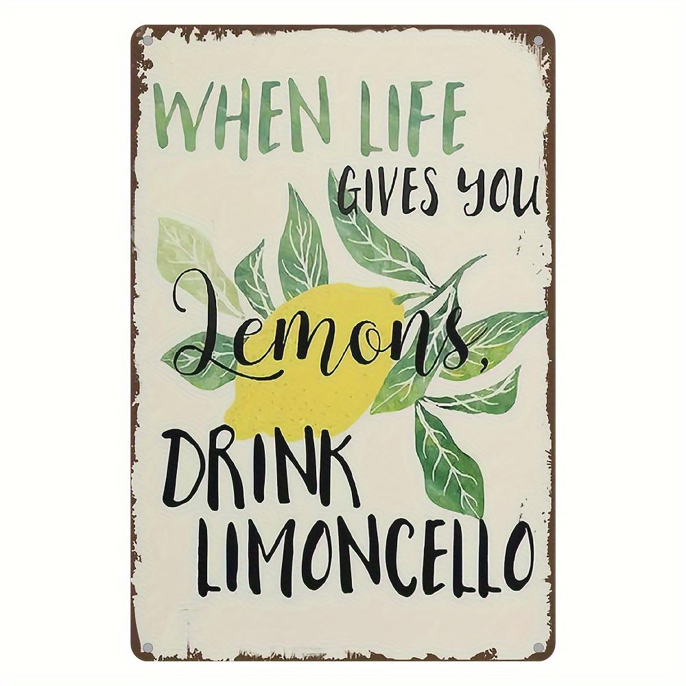 

Vintage Metal Wall Art Sign When Life Gives You Lemons Drink Limoncello with LemonLeaf Designx Inches Rustic Iron Decor 20x30cm（7.8x11.8inch）