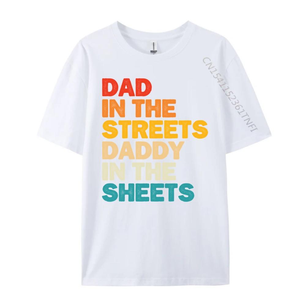 Dad In The Streets Daddy In The Sheets Black Graphic T Shirts High Quality Mens TShirt Punk Style Casual