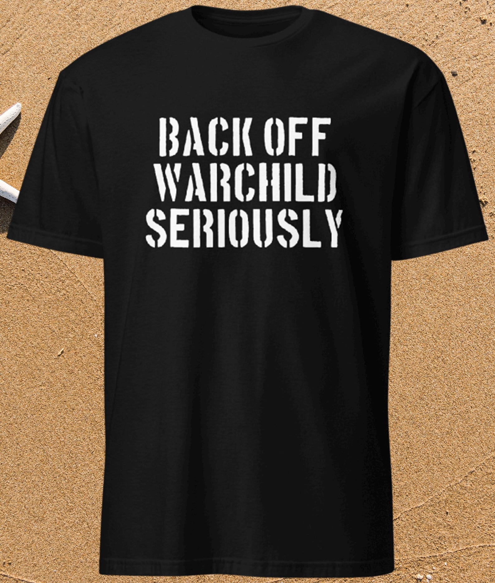 Backoff Warchild Seriously - Unisex T-Shirt 4XL