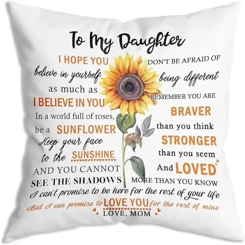 Sunflower Message Printed Pillowcase Bedroom Living Room Sofa Home Decoration Gift for My Daughter Letter Cushion Cover,