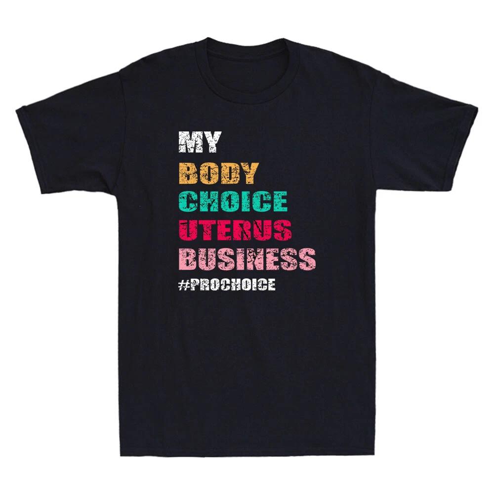 Pro Choice Keep Your Laws Off My Body Funny Quote Gift Unisex Novelty T-Shirt XS