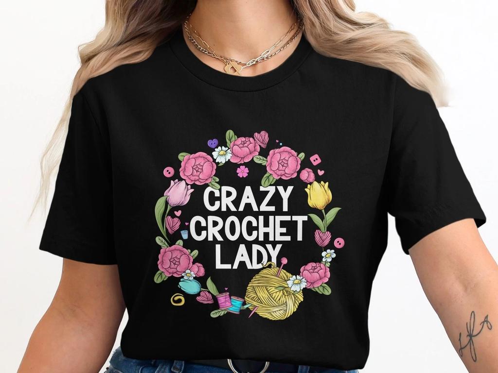 Crazy Crochet Lady T-Shirt, Funny Knitting Yarn Lover Shirt Gift, Knitting Lover