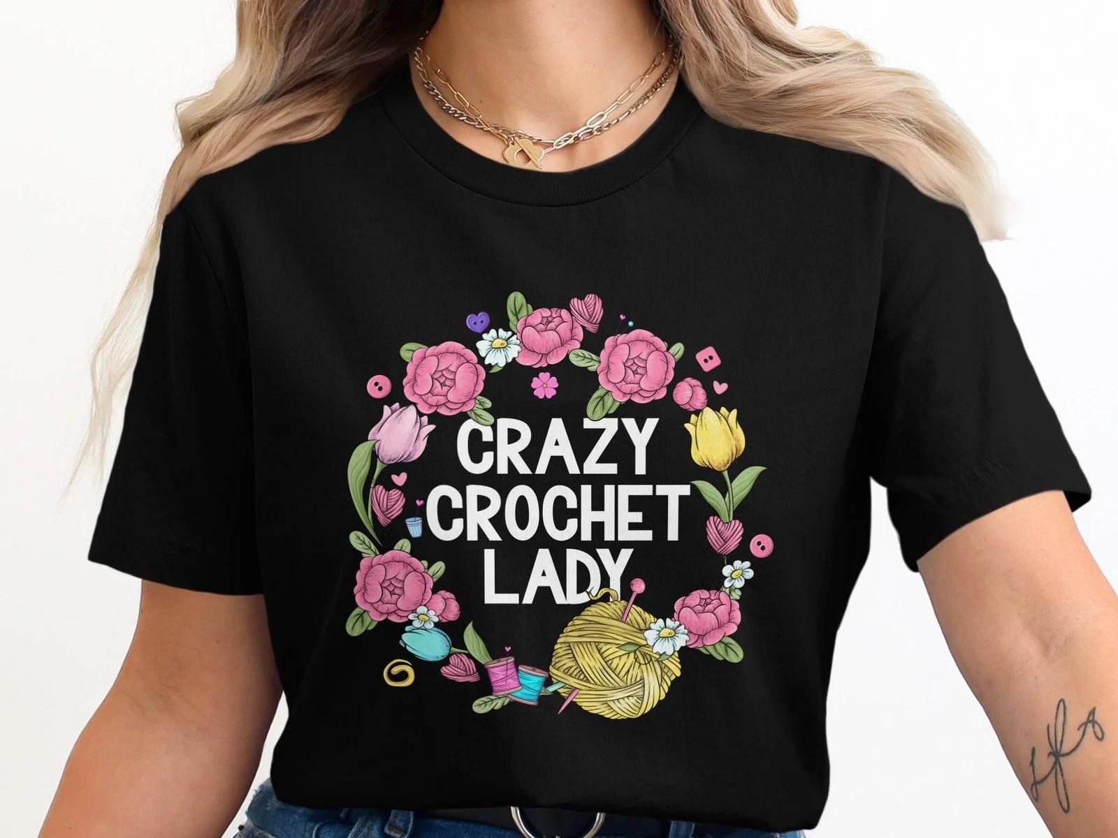 Crazy Crochet Lady T-Shirt, Funny Knitting Yarn Lover Shirt Gift, Knitting Lover S