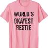 World's Okayest Bestie Funny Sarcastic Best Friend Quote T Shirt S For Women