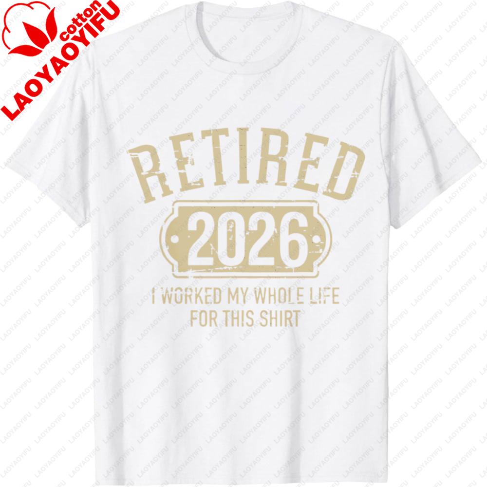Retired 2026 T Shirt Unisex Women Summer Cotton Short Sleeve Tee Funny RetireUnisext Gift for Retired Worker Unisex Clothing