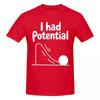 Unisex I Had Potential Lustiges T-Shirt Vintage Baumwolle Rundhals-Shirts