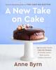 The A New Take On Cake : 175 Beautiful, Doable Cake Mix Recipes for Bundts, Layers, Slabs, Loaves, Cookies, and More! Book