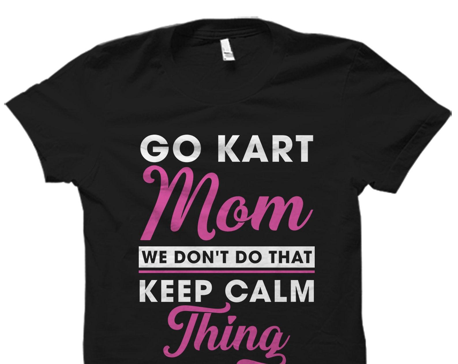 Go Kart Mom Shirt. Go Karting Mom Gift. Karting Mom Shirt. Go Kart Racing Gift. Go Kart Lover Moms Gift. Go Kart Racer Mom Shirt #OS2437 L