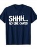 Unisexs Funny And Satirical Shh Nobody Cares Patterned Printed Tshirt Casual Street Style Roundneck Soft Clothing