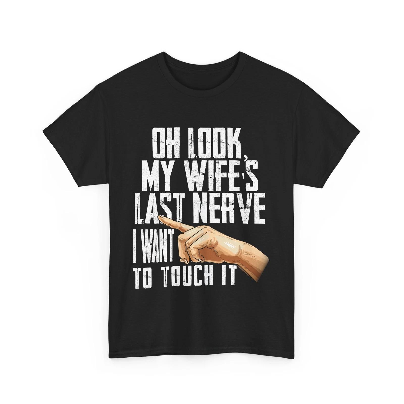 Husband Shirt, My Wife s Last Nerve Sarcastic Quote Husband T-shirt S