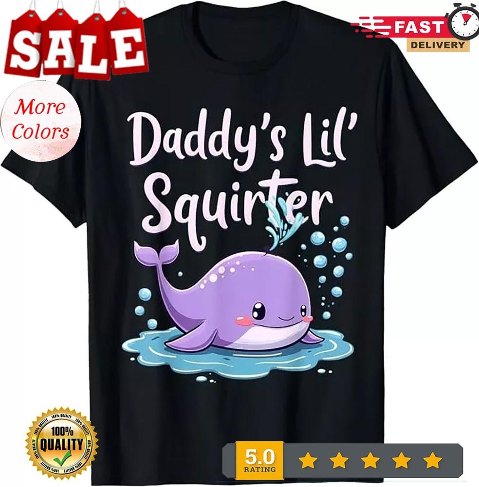 

Daddy s Lil Squirter T-Shirt S