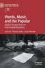 The Words, Music, and the Popular : Global Perspectives On Intermedial Relations Book