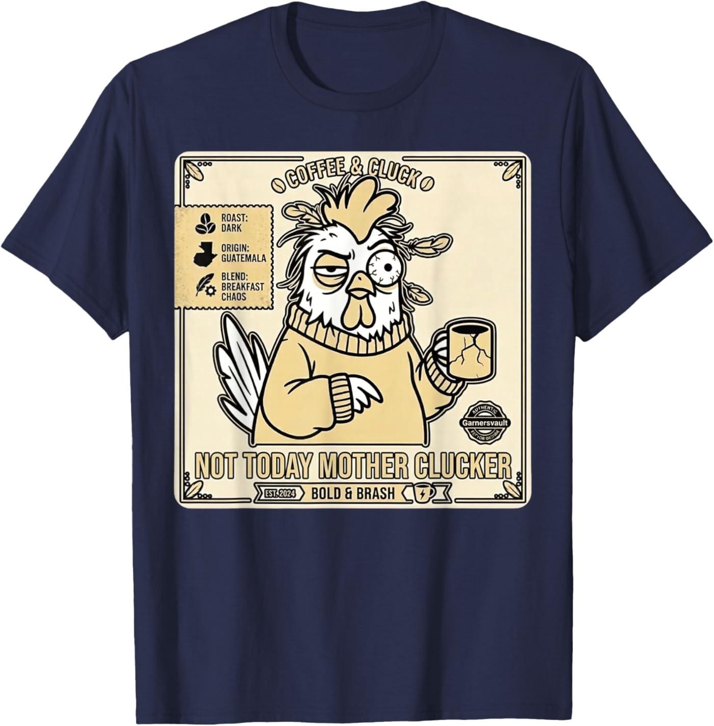 Not Today Mother Clucker - Funny Grumpy Hen Coffee T-Shirt S разноцветный