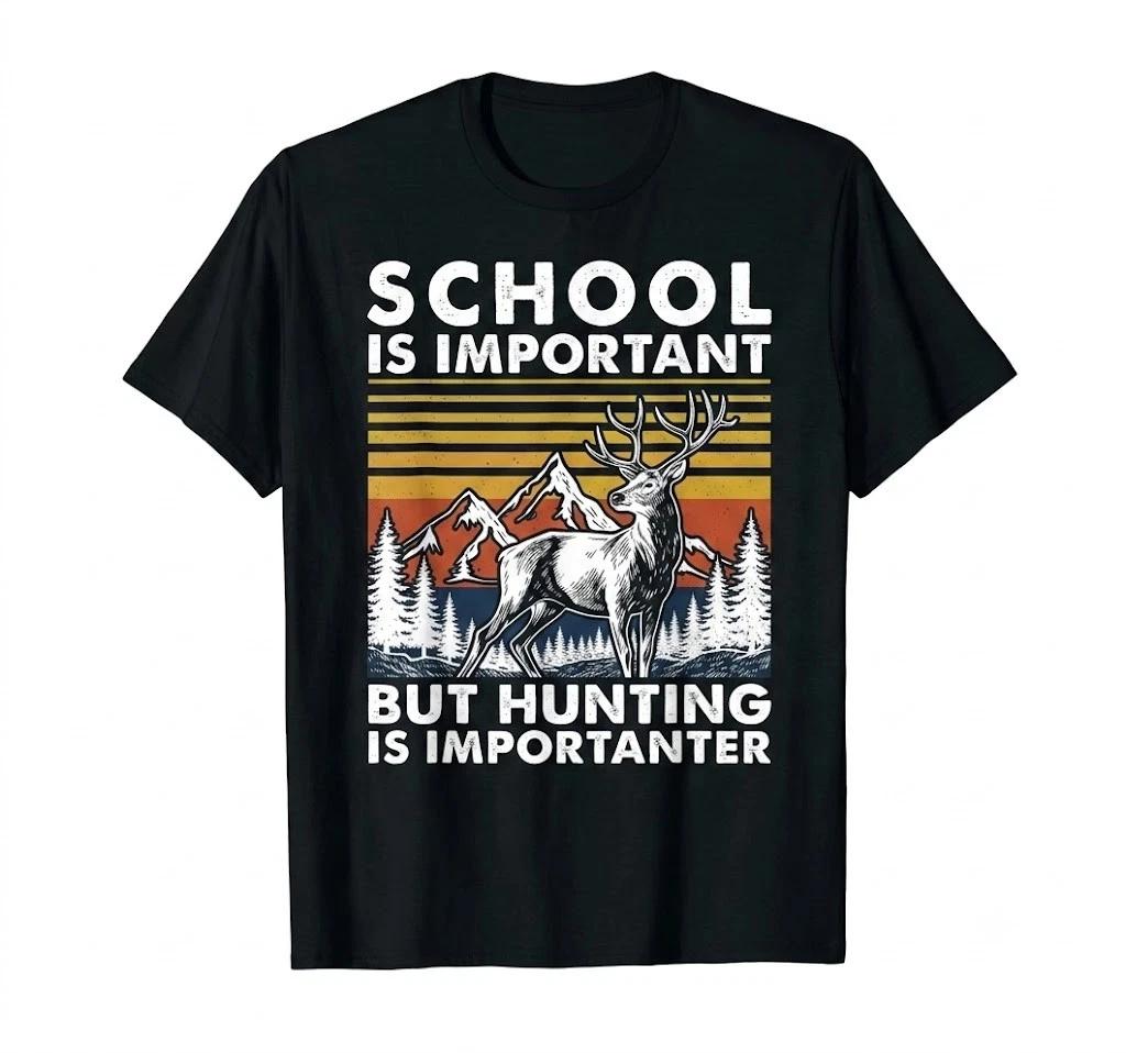 School Is Important But Hunting Is Importanter Deer Hunting T Shirt 4XL