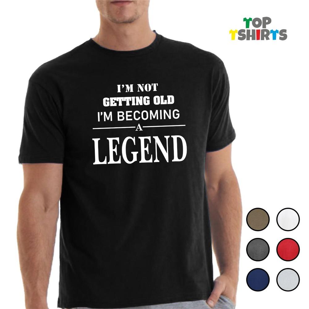 

I m Not Getting Old I m Becoming A Legend Funny Slogan Novelty T-Shirt Joke L