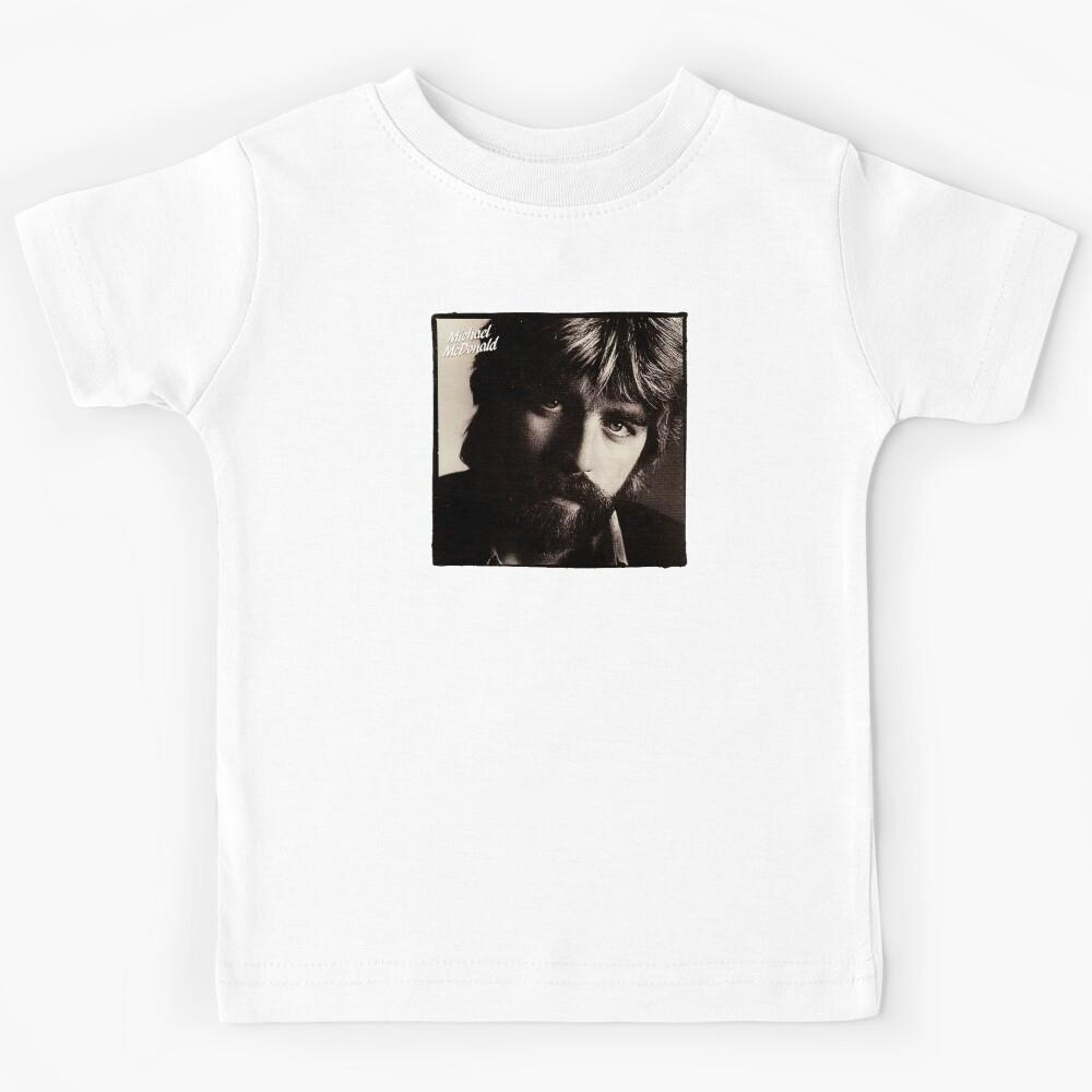Michael mcdonald Kids T-Shirt 110