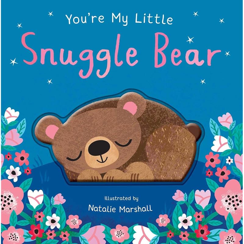 You're My Little Snuggle Bear Snuggle Up with Your Own Snuggle Bear In