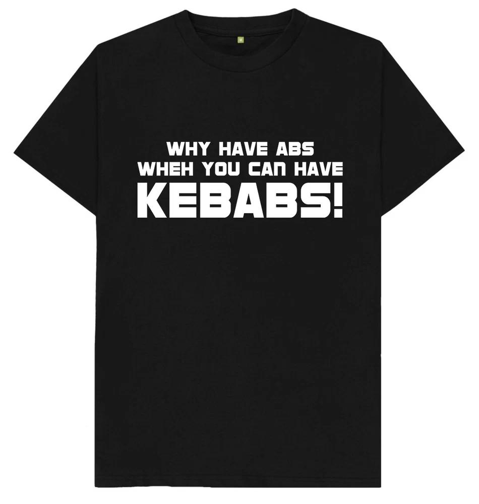 Why Have Abs When You Can Have Kebabs Funny T Shirt S
