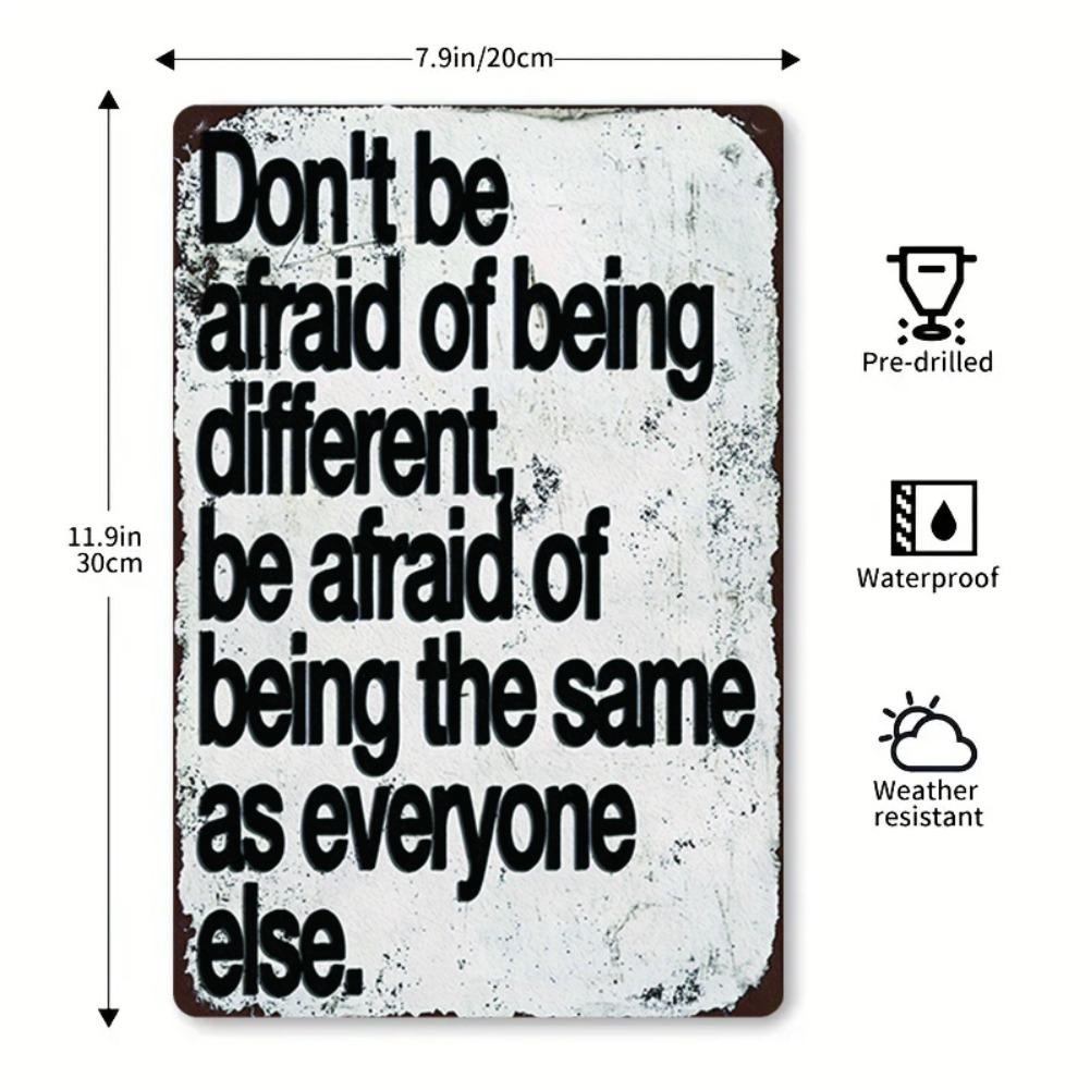 

Vintage Metal Wall Sign Don t Be Afraid of Being Different - Rustic Iron Inspirational Quote Decor with Bold Black Font 20x30cm（7.8x11.8inch）
